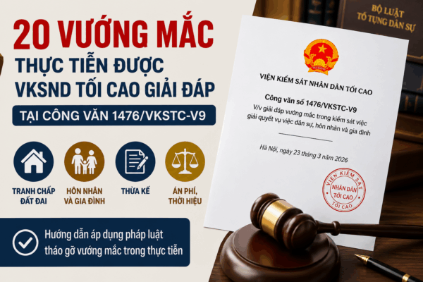 20 vướng mắc thực tiễn được VKSND tối cao giải đáp tại Công văn 1476/VKSTC-V9